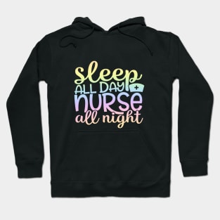 Sleep all day nurse all night - funny nurse joke/pun Hoodie